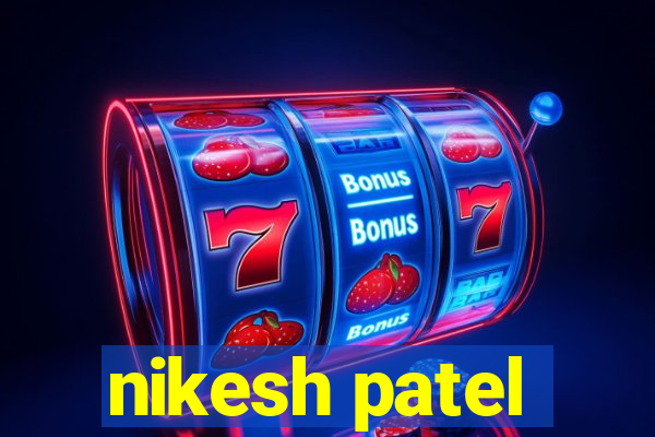 nikesh patel