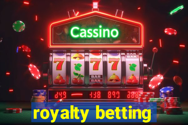 royalty betting