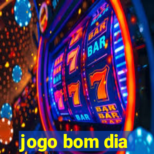 jogo bom dia