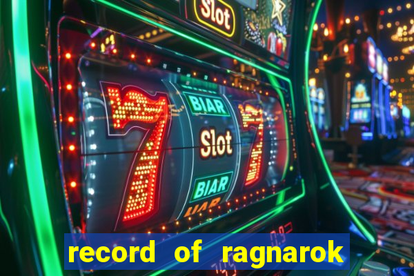 record of ragnarok 3 temporada online dublado