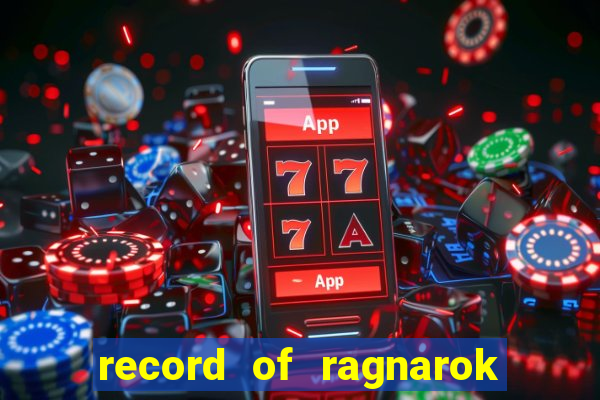 record of ragnarok 3 temporada online dublado