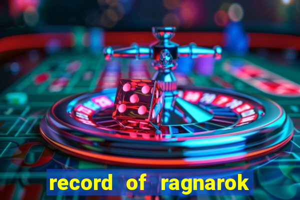 record of ragnarok 3 temporada online dublado