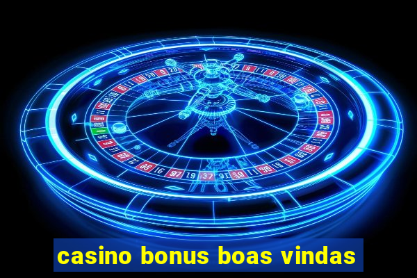 casino bonus boas vindas