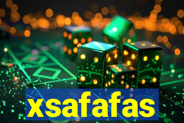 xsafafas