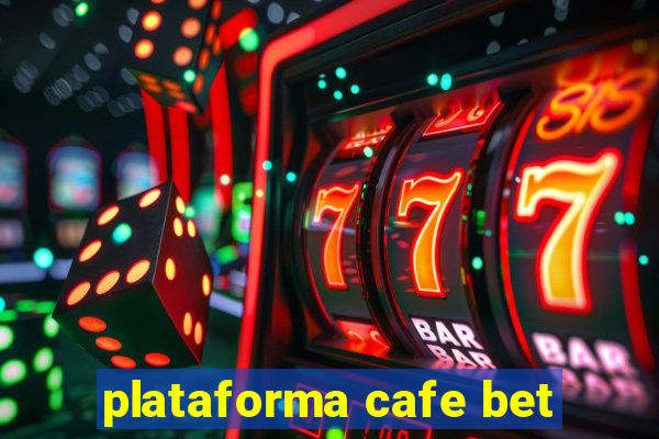 plataforma cafe bet