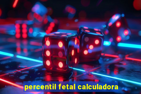 percentil fetal calculadora