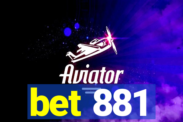 bet 881