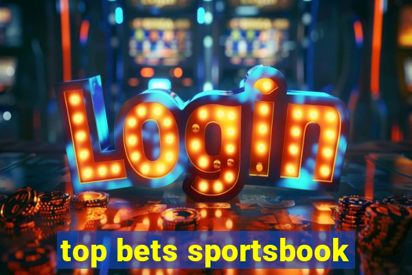 top bets sportsbook