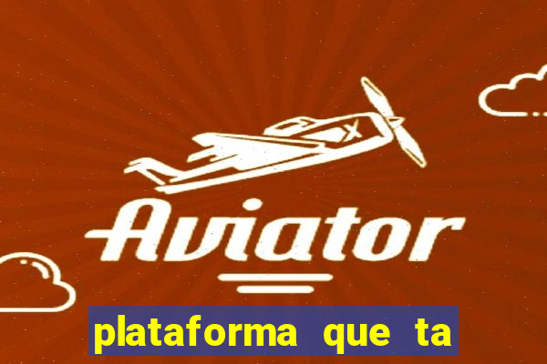 plataforma que ta pagando bem fortune tiger