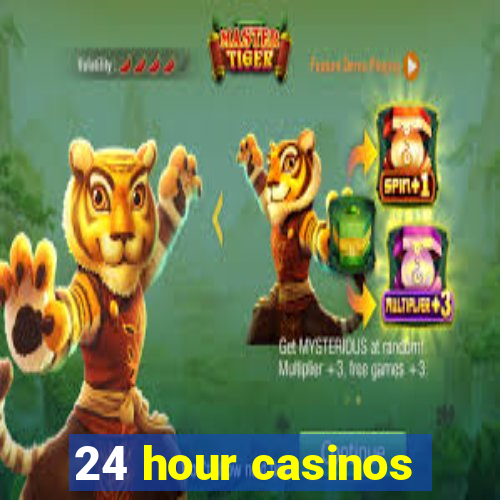 24 hour casinos