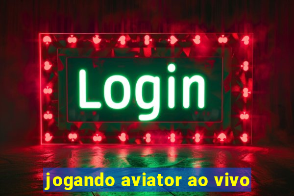 jogando aviator ao vivo