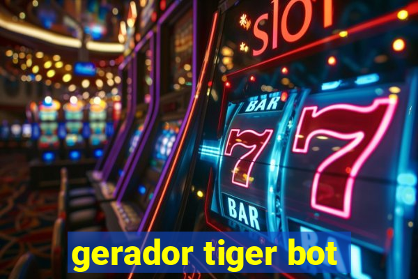 gerador tiger bot