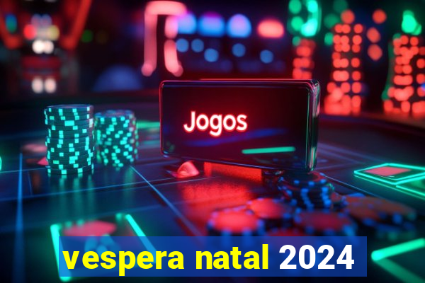 vespera natal 2024