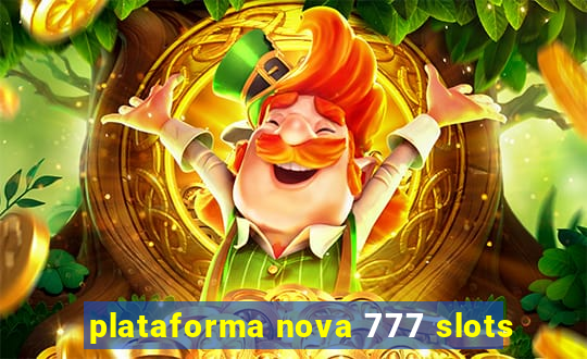 plataforma nova 777 slots