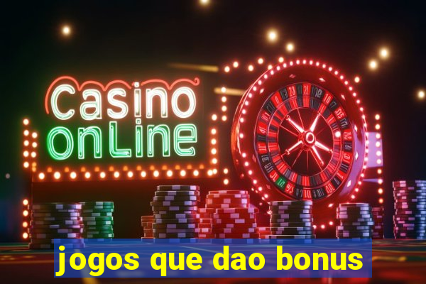 jogos que dao bonus