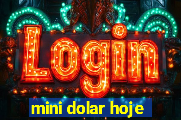 mini dolar hoje