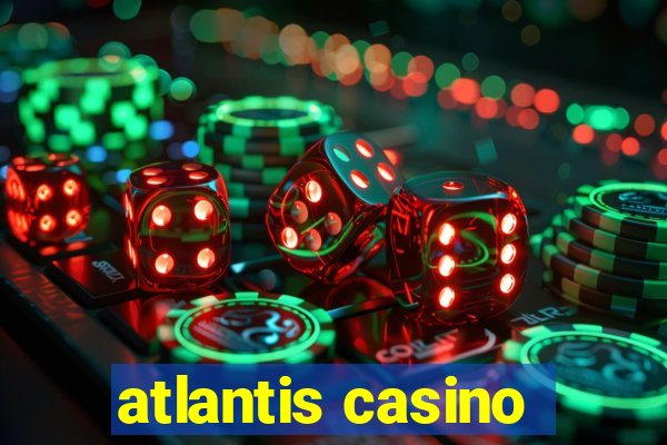 atlantis casino