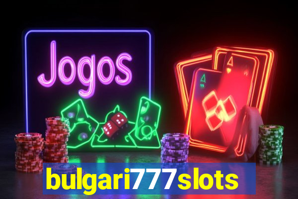 bulgari777slots.com