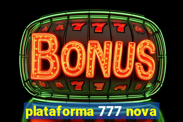 plataforma 777 nova