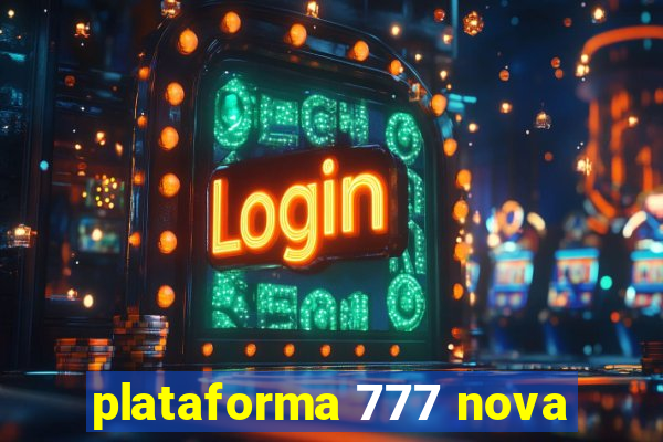 plataforma 777 nova