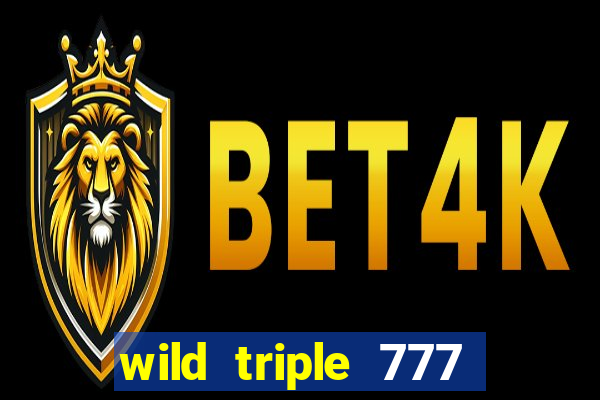 wild triple 777 slots casino