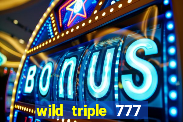 wild triple 777 slots casino