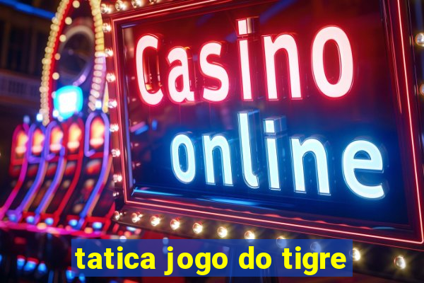 tatica jogo do tigre