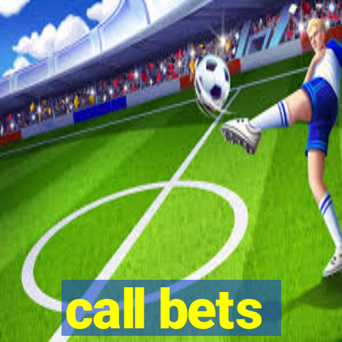 call bets