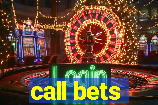 call bets