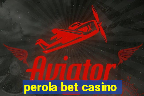 perola bet casino