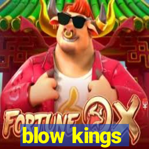 blow kings