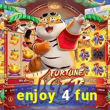 enjoy 4 fun