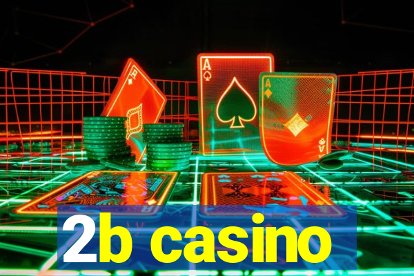 2b casino