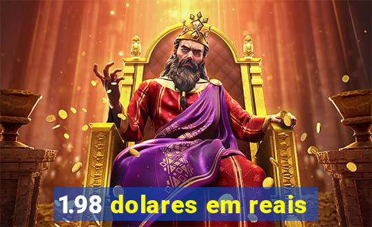 1.98 dolares em reais