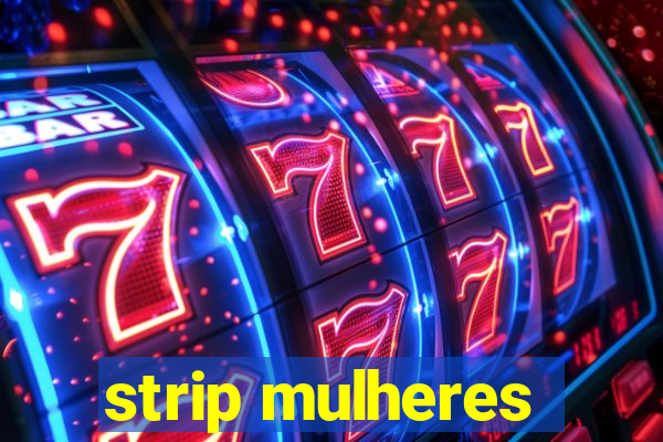 strip mulheres