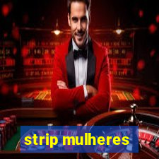 strip mulheres