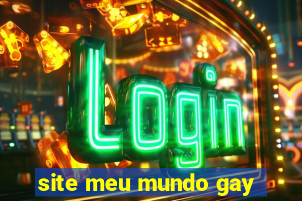 site meu mundo gay