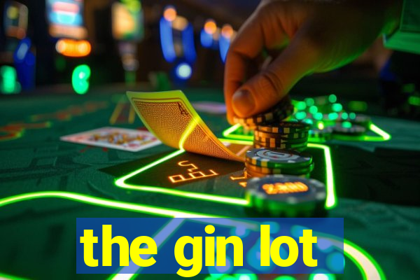 the gin lot