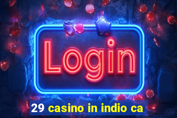 29 casino in indio ca