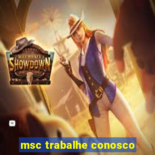 msc trabalhe conosco