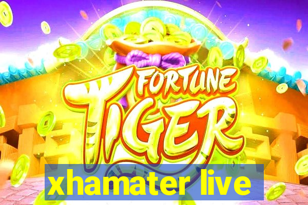 xhamater live