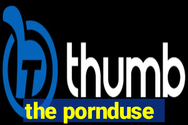 the pornduse