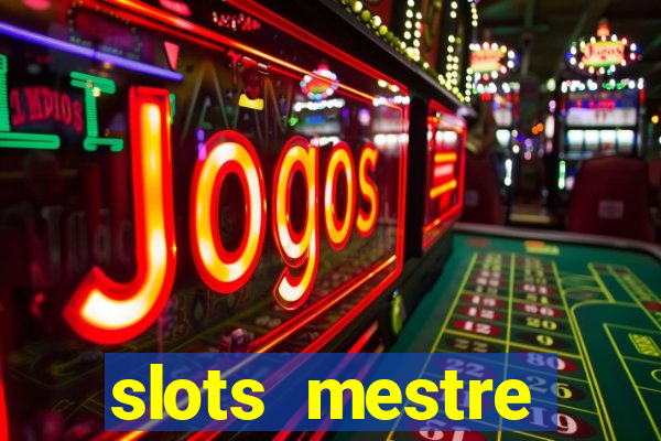 slots  mestre