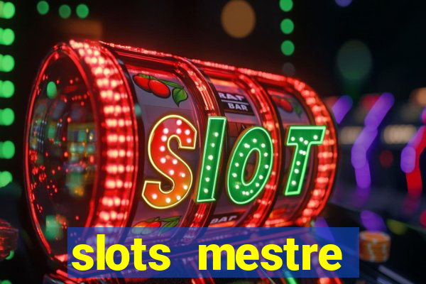 slots  mestre