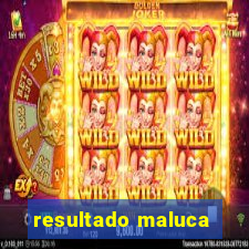 resultado maluca