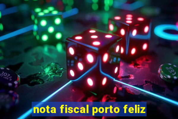 nota fiscal porto feliz