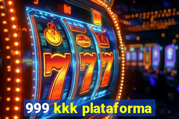 999 kkk plataforma