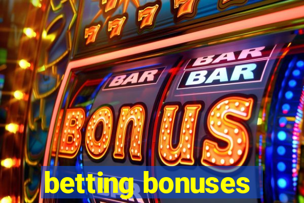 betting bonuses