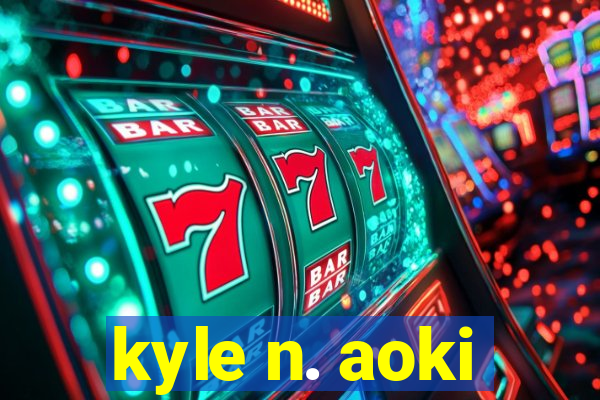 kyle n. aoki