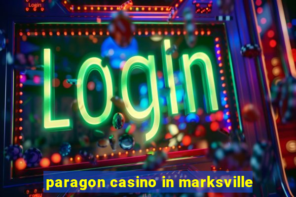 paragon casino in marksville